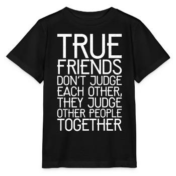 true friend don't judge each other funny shirt - Stanley/Stella MINI CREATOR Kids’ T-Shirt - black - Front - Mikhail (115cm)