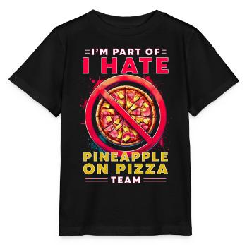I'm Part Of I Hate Pineapple On Pizza Team - Stanley/Stella MINI CREATOR Kids’ T-Shirt - black - Front - Mikhail (115cm)