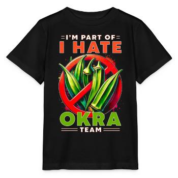 Okra Hater I'm Part Of I Hate Okra Team - Stanley/Stella MINI CREATOR Kids’ T-Shirt - black - Front - Mikhail (115cm)