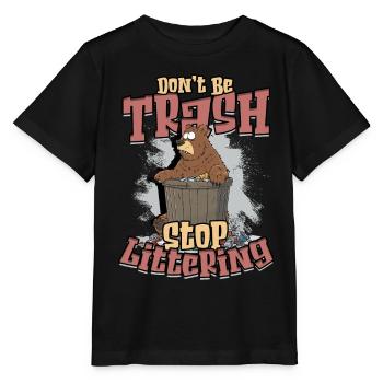 Umweltschützer Don't be Trash Stop Littering - Stanley/Stella Kinder T-Shirt MINI CREATOR  - Schwarz - Vorne - Mikhail (115cm)