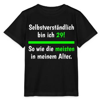 Selbstverständlich Bin Ich 29 Lustiger Geburtstag - Stanley/Stella Kinder T-Shirt MINI CREATOR  - Schwarz - Vorne - Mikhail (115cm)