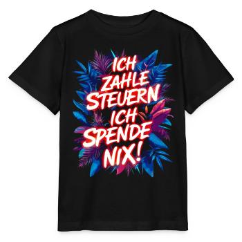 I pay taxes, I don't donate anything! funny saying - Stanley/Stella MINI CREATOR Kids’ T-Shirt - black - Front - Mikhail (115cm)