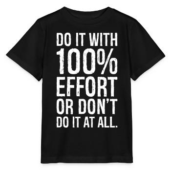 do it with 100 effort or don't do it al all - Stanley/Stella MINI CREATOR Kids’ T-Shirt - black - Front - Mikhail (115cm)