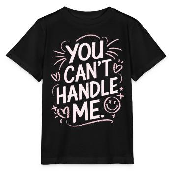 You Can Not Handle Me - Stanley/Stella MINI CREATOR Kids’ T-Shirt - black - Front - Mikhail (115cm)