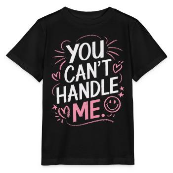 You Can Not Handle Me - Stanley/Stella MINI CREATOR Kids’ T-Shirt - black - Front - Mikhail (115cm)