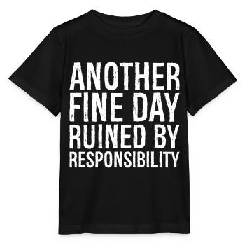 another fine day ruined by responsibility - Stanley/Stella MINI CREATOR Kids’ T-Shirt - black - Front - Mikhail (115cm)