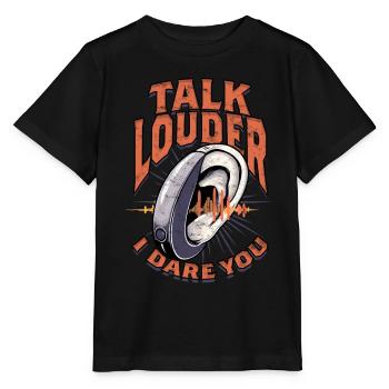 Hard of Hearing Sudden Hearing Talk Louder I Dare You - Stanley/Stella MINI CREATOR Kids’ T-Shirt - black - Front - Mikhail (115cm)