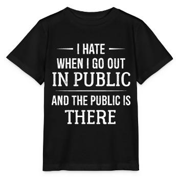 I hate when I go out in public - Stanley/Stella MINI CREATOR Kids’ T-Shirt - black - Front - Mikhail (115cm)