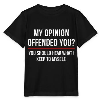 My Opinion Offended You You Should Hear On - Stanley/Stella MINI CREATOR Kids’ T-Shirt - black - Front - Mikhail (115cm)