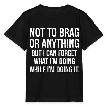 not to brag or anything funny shirt - Stanley/Stella MINI CREATOR Kids’ T-Shirt - black - Front - Mikhail (115cm)