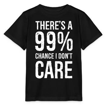 there's a 99 chance I don't care funny shirt - Stanley/Stella MINI CREATOR Kids’ T-Shirt - black - Front - Mikhail (115cm)
