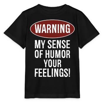 Warnung, dass mein Sinn für Humor deine Gefühle verletzen könnte - Stanley/Stella Kinder T-Shirt MINI CREATOR  - Schwarz - Vorne - Mikhail (115cm)