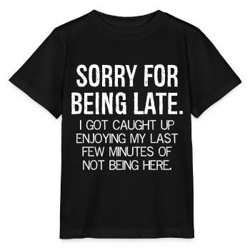 sorry for being late - Stanley/Stella MINI CREATOR Kids’ T-Shirt - black - Front - Mikhail (115cm)