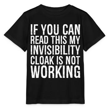 If you can read this invisibility cloak is not - Stanley/Stella MINI CREATOR Kids’ T-Shirt - black - Front - Mikhail (115cm)