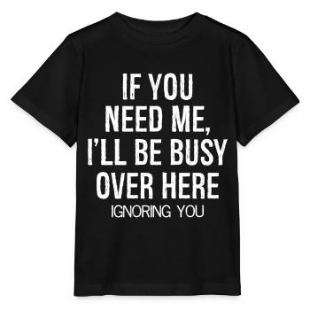 Si tu as besoin de moi, je serai occupé - T-shirt bio MINI CREATOR Stanley/Stella Enfant - noir - Devant - Mikhail (115cm)