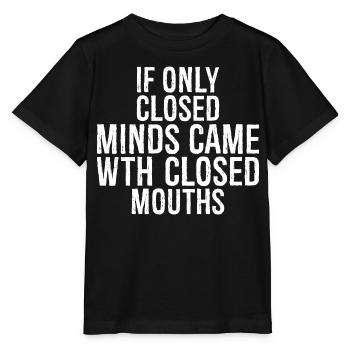 If only closed minds came with closed mouths - Stanley/Stella MINI CREATOR Kids’ T-Shirt - black - Front - Mikhail (115cm)