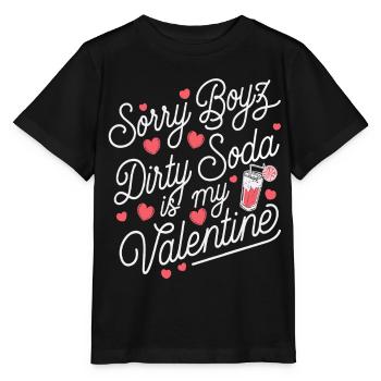 Sorry Boyz Dirty Soda is my Valentine - Stanley/Stella MINI CREATOR Kids’ T-Shirt - black - Front - Mikhail (115cm)
