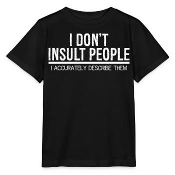 Je n’insulte pas les gens, je les décris avec précision - T-shirt bio MINI CREATOR Stanley/Stella Enfant - noir - Devant - Mikhail (115cm)