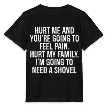 blesse-moi et tu vas ressentir de la douleur blesser la famille - T-shirt bio MINI CREATOR Stanley/Stella Enfant - noir - Devant - Mikhail (115cm)