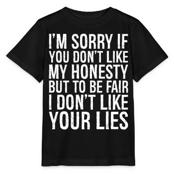 Je suis désolé si vous n’aimez pas mon honnêteté, mais soyez juste - T-shirt bio MINI CREATOR Stanley/Stella Enfant - noir - Devant - Mikhail (115cm)