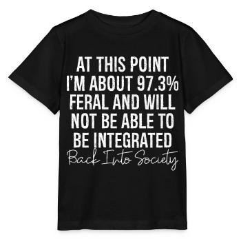 at this point I m about 97 3 feral and will not be - Stanley/Stella MINI CREATOR Kids’ T-Shirt - black - Front - Mikhail (115cm)