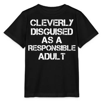 Cleverly Disguised as a Responsible Adult - Stanley/Stella MINI CREATOR Kids’ T-Shirt - black - Front - Mikhail (115cm)
