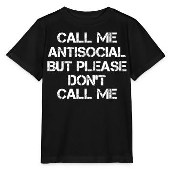 call me antisocial but please don't call me - Stanley/Stella MINI CREATOR Kids’ T-Shirt - black - Front - Mikhail (115cm)