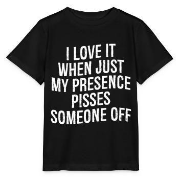 I love it when Just my presence pisses someone off - Stanley/Stella MINI CREATOR Kids’ T-Shirt - black - Front - Mikhail (115cm)