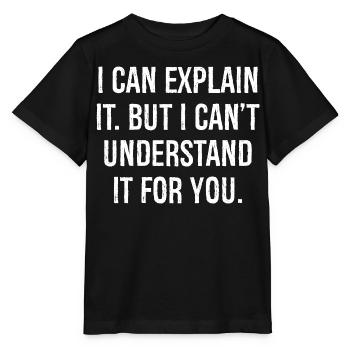 Je peux l’expliquer mais je ne peux pas le comprendre pour vous - T-shirt bio MINI CREATOR Stanley/Stella Enfant - noir - Devant - Mikhail (115cm)