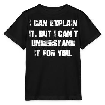 Je peux l’expliquer mais je ne peux pas le comprendre pour vous - T-shirt bio MINI CREATOR Stanley/Stella Enfant - noir - Devant - Mikhail (115cm)