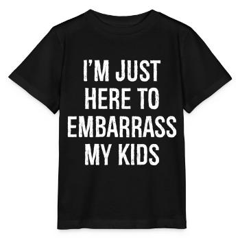 I'm just here to embarrass my kids - Stanley/Stella MINI CREATOR Kids’ T-Shirt - black - Front - Mikhail (115cm)