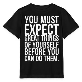 Vous devez attendre de grandes choses de vous-même avant - T-shirt bio MINI CREATOR Stanley/Stella Enfant - noir - Devant - Mikhail (115cm)