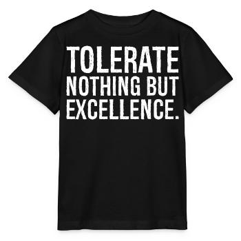 tolerate nothing but excellence - Stanley/Stella MINI CREATOR Kids’ T-Shirt - black - Front - Mikhail (115cm)