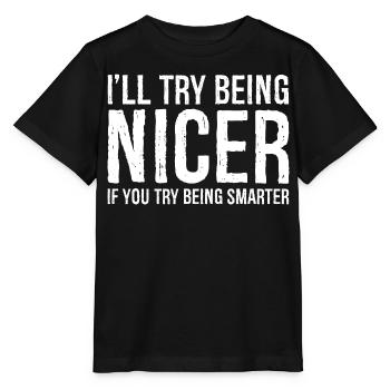 I'll try being nicer If you try being smarter - Stanley/Stella MINI CREATOR Kids’ T-Shirt - black - Front - Mikhail (115cm)