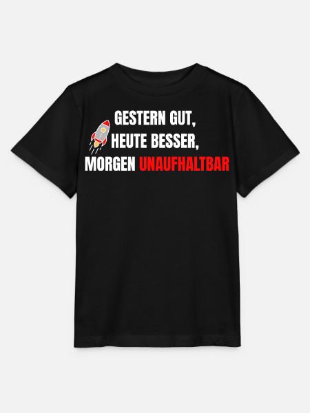 Gestern gut heute besser morgen unaufhaltbar - Stanley/Stella Kinder T-Shirt MINI CREATOR - Schwarz