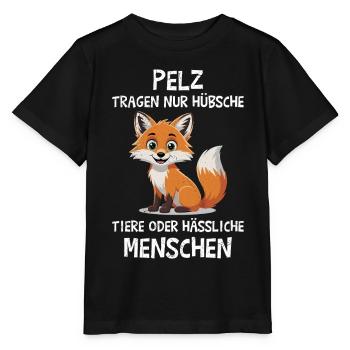 Tierschutz PELZ TRAGEN NUR HÜBSCHE TIERE Lustig - Stanley/Stella Kinder T-Shirt MINI CREATOR  - Schwarz - Vorne - Mikhail (115cm)