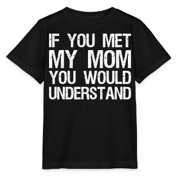 Wenn du meine Mutter treffen würdest, würdest du es verstehen - Stanley/Stella Kinder T-Shirt MINI CREATOR  - Schwarz - Vorne - Mikhail (115cm)