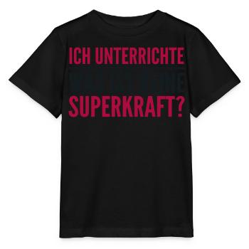 Ich unterrichte – was ist deine Superkraft? - Stanley/Stella Kinder T-Shirt MINI CREATOR  - Schwarz - Vorne - Mikhail (115cm)
