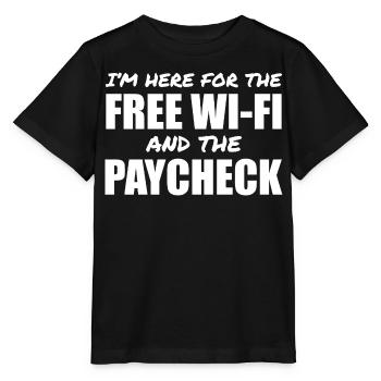 I'm here for the free Wi-Fi and the paycheck - Stanley/Stella MINI CREATOR Kids’ T-Shirt - black - Front - Mikhail (115cm)