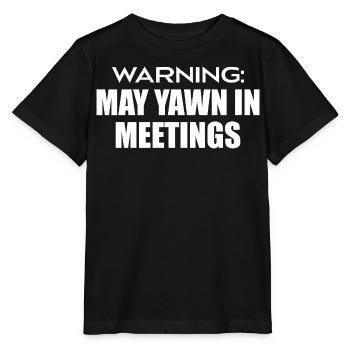Warnung : Kann in Meetings gähnen - Stanley/Stella Kinder T-Shirt MINI CREATOR  - Schwarz - Vorne - Mikhail (115cm)