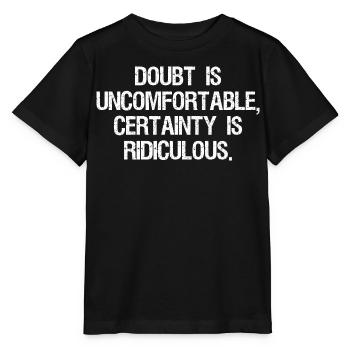 Le doute est inconfortable, la certitude est ridicule - T-shirt bio MINI CREATOR Stanley/Stella Enfant - noir - Devant - Mikhail (115cm)