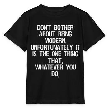 Ne vous embêtez pas à être moderne malheureusement - T-shirt bio MINI CREATOR Stanley/Stella Enfant - noir - Devant - Mikhail (115cm)