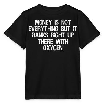 money is not everything but it ranks right up - Stanley/Stella MINI CREATOR Kids’ T-Shirt - black - Front - Mikhail (115cm)