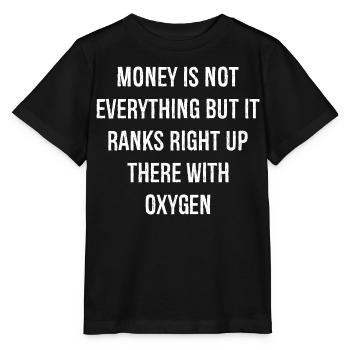 Money is not everything but it ranks right up - Stanley/Stella MINI CREATOR Kids’ T-Shirt - black - Front - Mikhail (115cm)