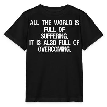 all the world is full of suffering it is also full - Stanley/Stella MINI CREATOR Kids’ T-Shirt - black - Front - Mikhail (115cm)
