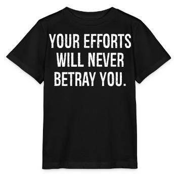your efforts will never betray you funny - Stanley/Stella MINI CREATOR Kids’ T-Shirt - black - Front - Mikhail (115cm)