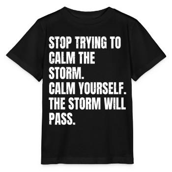 stop trying to calm the storm calm yourself the - Stanley/Stella MINI CREATOR Kids’ T-Shirt - black - Front - Mikhail (115cm)