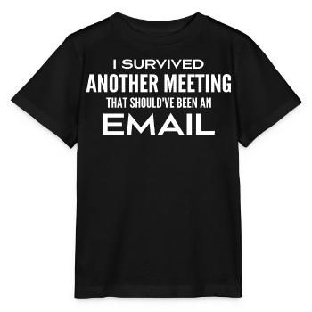 J'ai survécu à une réunion qui aurait dû être un e - T-shirt bio MINI CREATOR Stanley/Stella Enfant - noir - Devant - Mikhail (115cm)