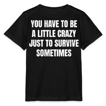 Il faut être un peu fou pour survivre - T-shirt bio MINI CREATOR Stanley/Stella Enfant - noir - Devant - Mikhail (115cm)