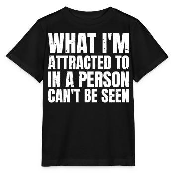 what I'm attracted to in a person can't be seen - Stanley/Stella MINI CREATOR Kids’ T-Shirt - black - Front - Mikhail (115cm)
